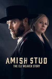 หนังออนไลน์.หนังฝรั่ง:Amish Stud: The Eli Weaver Story (2023)
